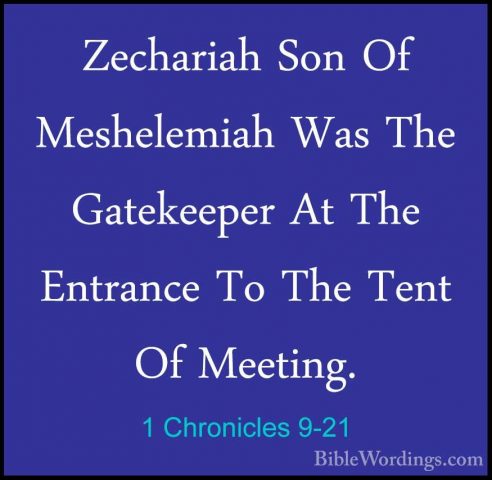 1 Chronicles 9-21 - Zechariah Son Of Meshelemiah Was The GatekeepZechariah Son Of Meshelemiah Was The Gatekeeper At The Entrance To The Tent Of Meeting. 