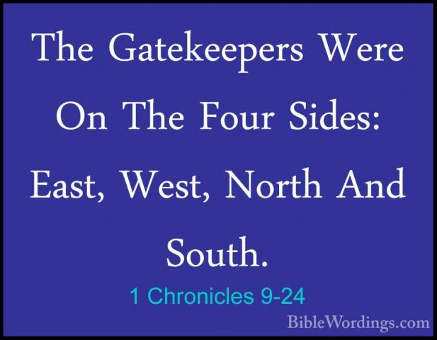 1 Chronicles 9-24 - The Gatekeepers Were On The Four Sides: East,The Gatekeepers Were On The Four Sides: East, West, North And South. 