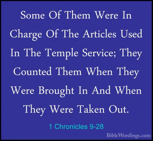 1 Chronicles 9-28 - Some Of Them Were In Charge Of The Articles USome Of Them Were In Charge Of The Articles Used In The Temple Service; They Counted Them When They Were Brought In And When They Were Taken Out. 