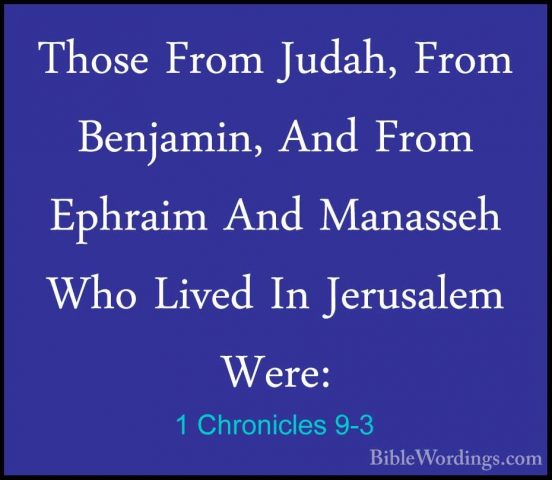 1 Chronicles 9-3 - Those From Judah, From Benjamin, And From EphrThose From Judah, From Benjamin, And From Ephraim And Manasseh Who Lived In Jerusalem Were: 