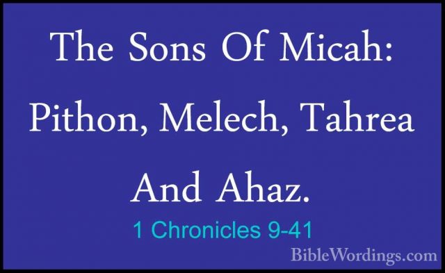 1 Chronicles 9-41 - The Sons Of Micah: Pithon, Melech, Tahrea AndThe Sons Of Micah: Pithon, Melech, Tahrea And Ahaz. 