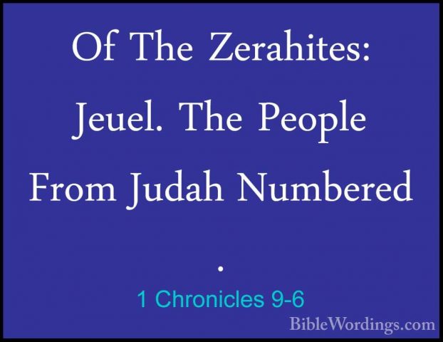 1 Chronicles 9-6 - Of The Zerahites: Jeuel. The People From JudahOf The Zerahites: Jeuel. The People From Judah Numbered . 