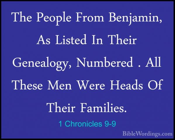1 Chronicles 9-9 - The People From Benjamin, As Listed In Their GThe People From Benjamin, As Listed In Their Genealogy, Numbered . All These Men Were Heads Of Their Families. 