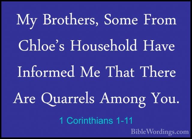1 Corinthians 1-11 - My Brothers, Some From Chloe's Household HavMy Brothers, Some From Chloe's Household Have Informed Me That There Are Quarrels Among You. 