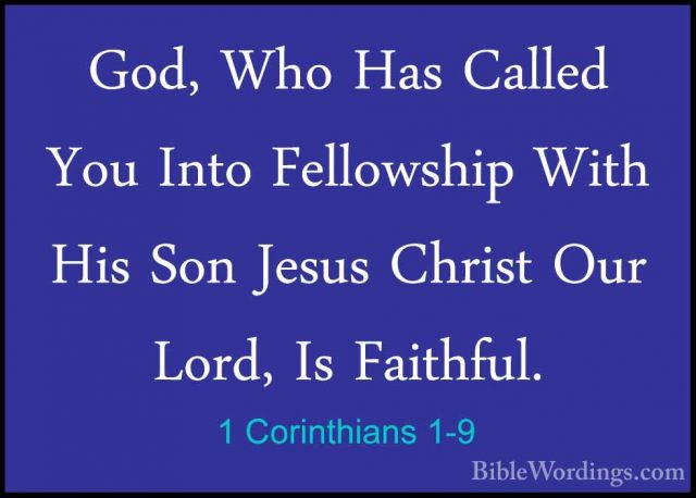 1 Corinthians 1-9 - God, Who Has Called You Into Fellowship WithGod, Who Has Called You Into Fellowship With His Son Jesus Christ Our Lord, Is Faithful. 