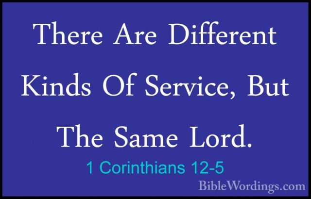 1 Corinthians 12-5 - There Are Different Kinds Of Service, But ThThere Are Different Kinds Of Service, But The Same Lord. 