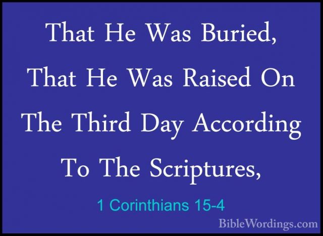 1 Corinthians 15-4 - That He Was Buried, That He Was Raised On ThThat He Was Buried, That He Was Raised On The Third Day According To The Scriptures, 