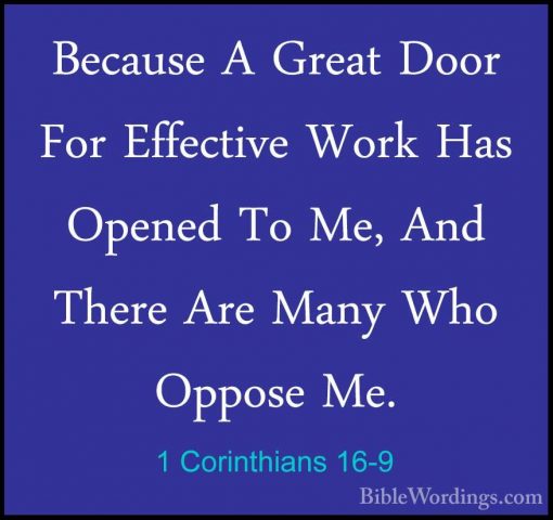 1 Corinthians 16-9 - Because A Great Door For Effective Work HasBecause A Great Door For Effective Work Has Opened To Me, And There Are Many Who Oppose Me. 