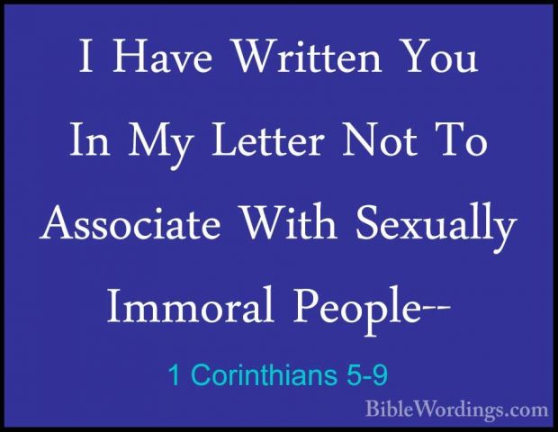 1 Corinthians 5-9 - I Have Written You In My Letter Not To AssociI Have Written You In My Letter Not To Associate With Sexually Immoral People-- 