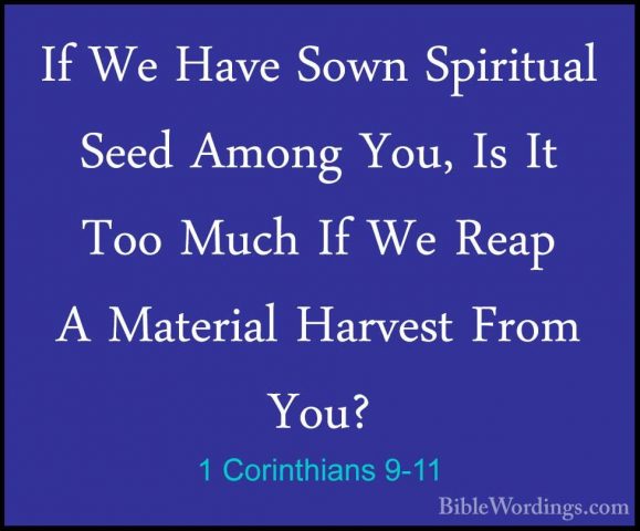 1 Corinthians 9-11 - If We Have Sown Spiritual Seed Among You, IsIf We Have Sown Spiritual Seed Among You, Is It Too Much If We Reap A Material Harvest From You? 