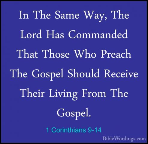1 Corinthians 9-14 - In The Same Way, The Lord Has Commanded ThatIn The Same Way, The Lord Has Commanded That Those Who Preach The Gospel Should Receive Their Living From The Gospel. 