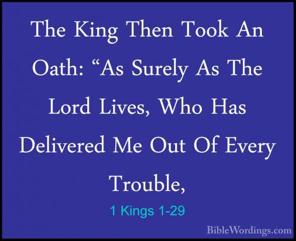 1 Kings 1-29 - The King Then Took An Oath: "As Surely As The LordThe King Then Took An Oath: "As Surely As The Lord Lives, Who Has Delivered Me Out Of Every Trouble, 