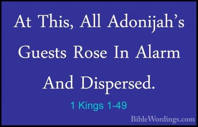 1 Kings 1-49 - At This, All Adonijah's Guests Rose In Alarm And DAt This, All Adonijah's Guests Rose In Alarm And Dispersed. 
