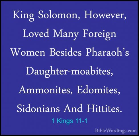 1 Kings 11-1 - King Solomon, However, Loved Many Foreign Women BeKing Solomon, However, Loved Many Foreign Women Besides Pharaoh's Daughter-moabites, Ammonites, Edomites, Sidonians And Hittites. 