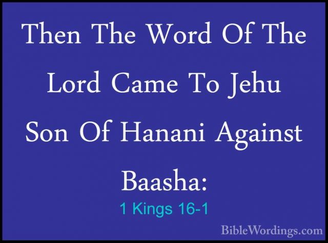 1 Kings 16-1 - Then The Word Of The Lord Came To Jehu Son Of HanaThen The Word Of The Lord Came To Jehu Son Of Hanani Against Baasha: 