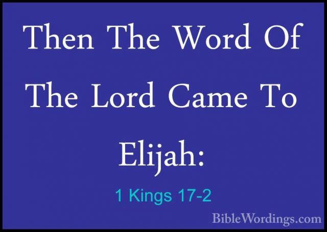 1 Kings 17-2 - Then The Word Of The Lord Came To Elijah:Then The Word Of The Lord Came To Elijah: 
