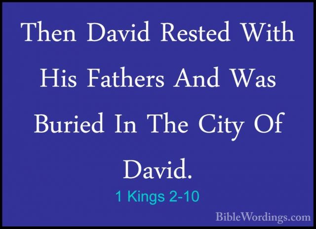 1 Kings 2-10 - Then David Rested With His Fathers And Was BuriedThen David Rested With His Fathers And Was Buried In The City Of David. 