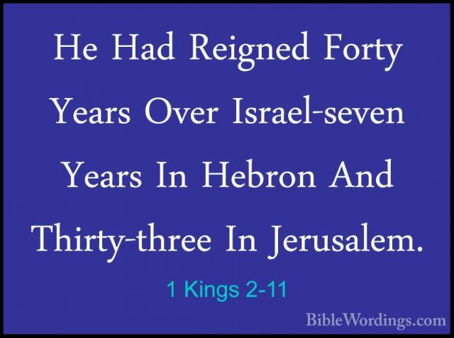 1 Kings 2-11 - He Had Reigned Forty Years Over Israel-seven YearsHe Had Reigned Forty Years Over Israel-seven Years In Hebron And Thirty-three In Jerusalem. 