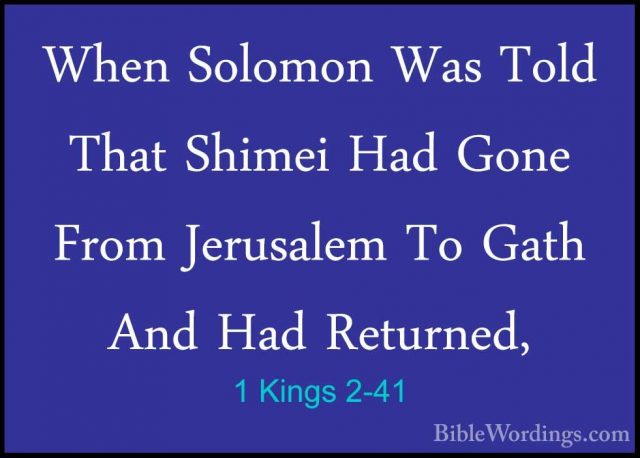 1 Kings 2-41 - When Solomon Was Told That Shimei Had Gone From JeWhen Solomon Was Told That Shimei Had Gone From Jerusalem To Gath And Had Returned, 