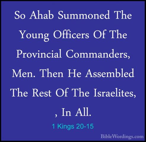 1 Kings 20-15 - So Ahab Summoned The Young Officers Of The ProvinSo Ahab Summoned The Young Officers Of The Provincial Commanders,  Men. Then He Assembled The Rest Of The Israelites, , In All. 