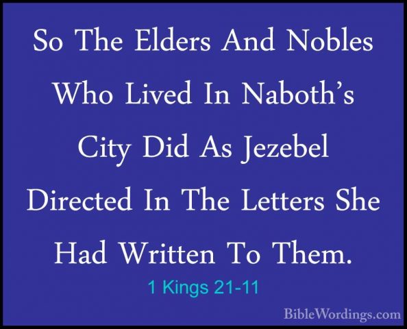 1 Kings 21-11 - So The Elders And Nobles Who Lived In Naboth's CiSo The Elders And Nobles Who Lived In Naboth's City Did As Jezebel Directed In The Letters She Had Written To Them. 