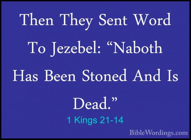 1 Kings 21-14 - Then They Sent Word To Jezebel: "Naboth Has BeenThen They Sent Word To Jezebel: "Naboth Has Been Stoned And Is Dead." 