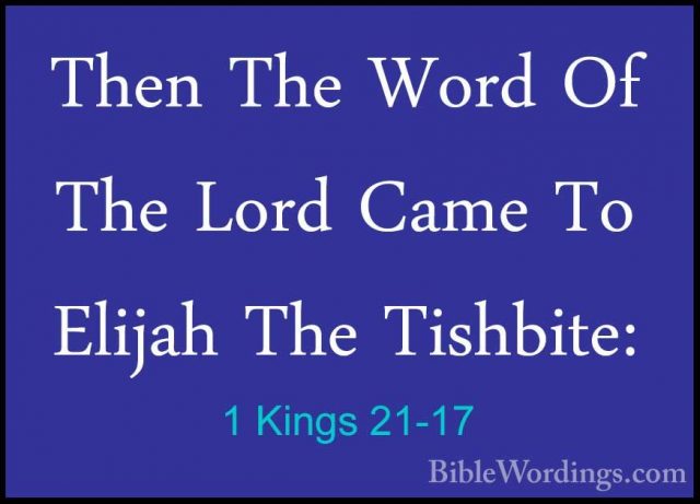 1 Kings 21-17 - Then The Word Of The Lord Came To Elijah The TishThen The Word Of The Lord Came To Elijah The Tishbite: 