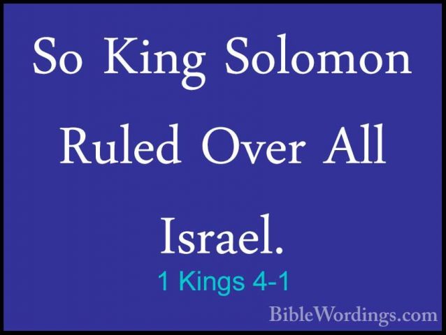 1 Kings 4-1 - So King Solomon Ruled Over All Israel.So King Solomon Ruled Over All Israel. 
