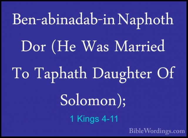 1 Kings 4-11 - Ben-abinadab-in Naphoth Dor (He Was Married To TapBen-abinadab-in Naphoth Dor (He Was Married To Taphath Daughter Of Solomon); 
