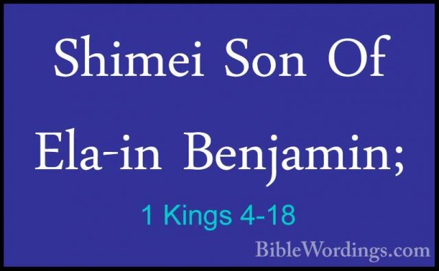 1 Kings 4-18 - Shimei Son Of Ela-in Benjamin;Shimei Son Of Ela-in Benjamin; 