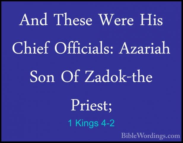1 Kings 4-2 - And These Were His Chief Officials: Azariah Son OfAnd These Were His Chief Officials: Azariah Son Of Zadok-the Priest; 