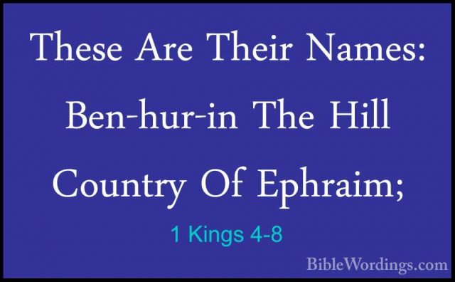 1 Kings 4-8 - These Are Their Names: Ben-hur-in The Hill CountryThese Are Their Names: Ben-hur-in The Hill Country Of Ephraim; 