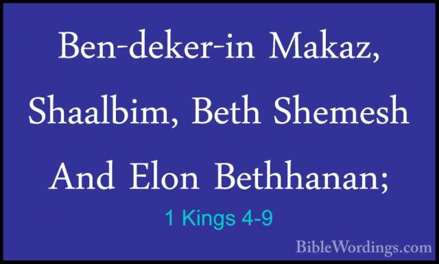 1 Kings 4-9 - Ben-deker-in Makaz, Shaalbim, Beth Shemesh And ElonBen-deker-in Makaz, Shaalbim, Beth Shemesh And Elon Bethhanan; 