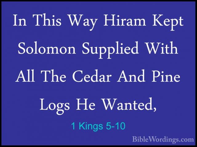 1 Kings 5-10 - In This Way Hiram Kept Solomon Supplied With All TIn This Way Hiram Kept Solomon Supplied With All The Cedar And Pine Logs He Wanted, 