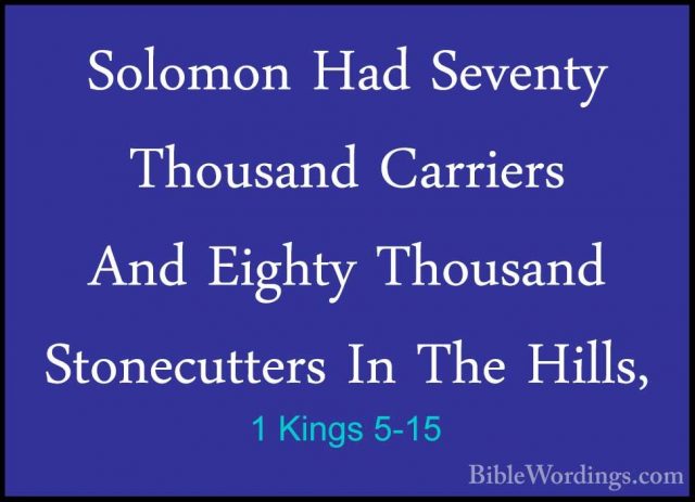 1 Kings 5-15 - Solomon Had Seventy Thousand Carriers And Eighty TSolomon Had Seventy Thousand Carriers And Eighty Thousand Stonecutters In The Hills, 