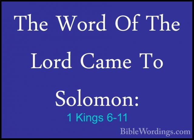1 Kings 6-11 - The Word Of The Lord Came To Solomon:The Word Of The Lord Came To Solomon: 