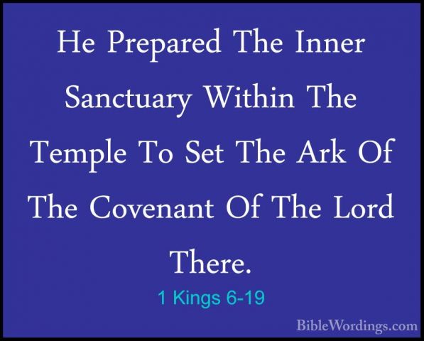 1 Kings 6-19 - He Prepared The Inner Sanctuary Within The TempleHe Prepared The Inner Sanctuary Within The Temple To Set The Ark Of The Covenant Of The Lord There. 