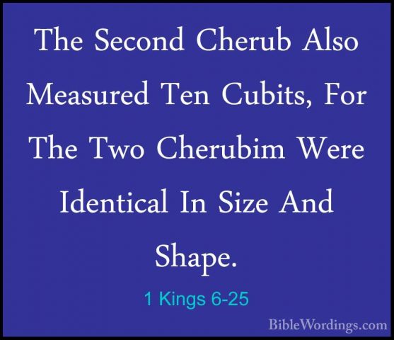 1 Kings 6-25 - The Second Cherub Also Measured Ten Cubits, For ThThe Second Cherub Also Measured Ten Cubits, For The Two Cherubim Were Identical In Size And Shape. 
