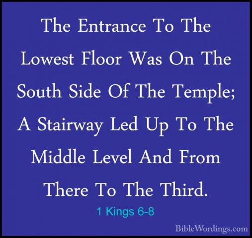 1 Kings 6-8 - The Entrance To The Lowest Floor Was On The South SThe Entrance To The Lowest Floor Was On The South Side Of The Temple; A Stairway Led Up To The Middle Level And From There To The Third. 