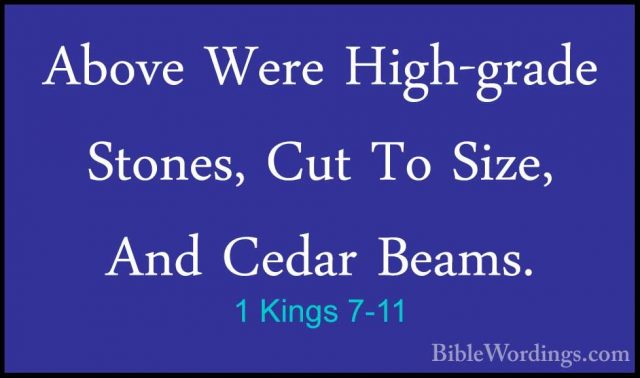 1 Kings 7-11 - Above Were High-grade Stones, Cut To Size, And CedAbove Were High-grade Stones, Cut To Size, And Cedar Beams. 