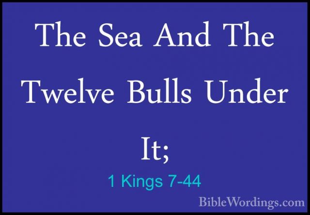 1 Kings 7-44 - The Sea And The Twelve Bulls Under It;The Sea And The Twelve Bulls Under It; 