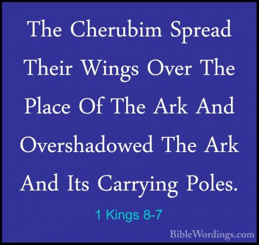1 Kings 8-7 - The Cherubim Spread Their Wings Over The Place Of TThe Cherubim Spread Their Wings Over The Place Of The Ark And Overshadowed The Ark And Its Carrying Poles. 