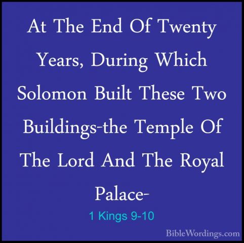 1 Kings 9-10 - At The End Of Twenty Years, During Which Solomon BAt The End Of Twenty Years, During Which Solomon Built These Two Buildings-the Temple Of The Lord And The Royal Palace- 