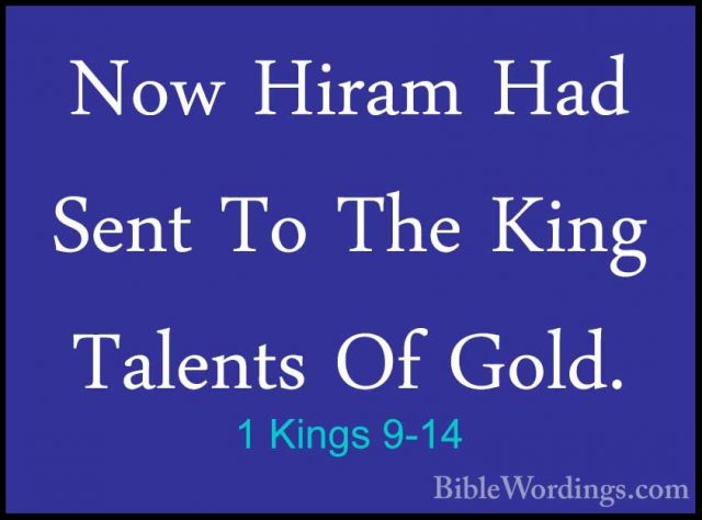 1 Kings 9-14 - Now Hiram Had Sent To The King  Talents Of Gold.Now Hiram Had Sent To The King  Talents Of Gold. 