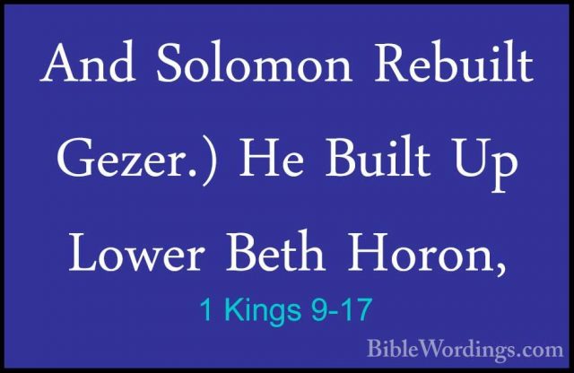 1 Kings 9-17 - And Solomon Rebuilt Gezer.) He Built Up Lower BethAnd Solomon Rebuilt Gezer.) He Built Up Lower Beth Horon, 
