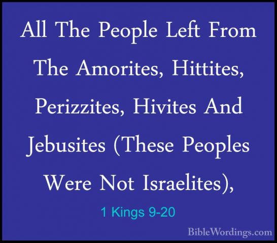 1 Kings 9-20 - All The People Left From The Amorites, Hittites, PAll The People Left From The Amorites, Hittites, Perizzites, Hivites And Jebusites (These Peoples Were Not Israelites), 