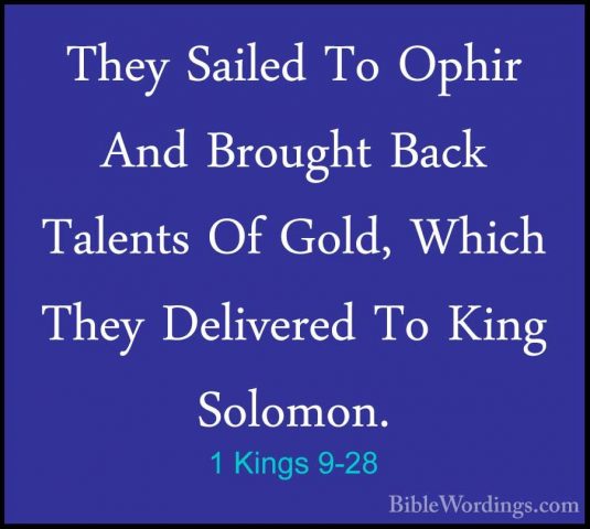 1 Kings 9-28 - They Sailed To Ophir And Brought Back  Talents OfThey Sailed To Ophir And Brought Back  Talents Of Gold, Which They Delivered To King Solomon.