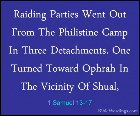 1 Samuel 13-17 - Raiding Parties Went Out From The Philistine CamRaiding Parties Went Out From The Philistine Camp In Three Detachments. One Turned Toward Ophrah In The Vicinity Of Shual, 