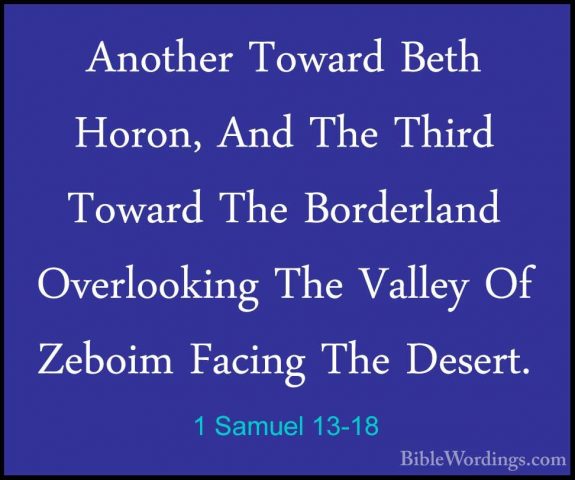 1 Samuel 13-18 - Another Toward Beth Horon, And The Third TowardAnother Toward Beth Horon, And The Third Toward The Borderland Overlooking The Valley Of Zeboim Facing The Desert. 