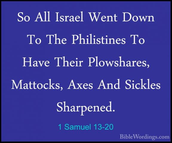 1 Samuel 13-20 - So All Israel Went Down To The Philistines To HaSo All Israel Went Down To The Philistines To Have Their Plowshares, Mattocks, Axes And Sickles Sharpened. 